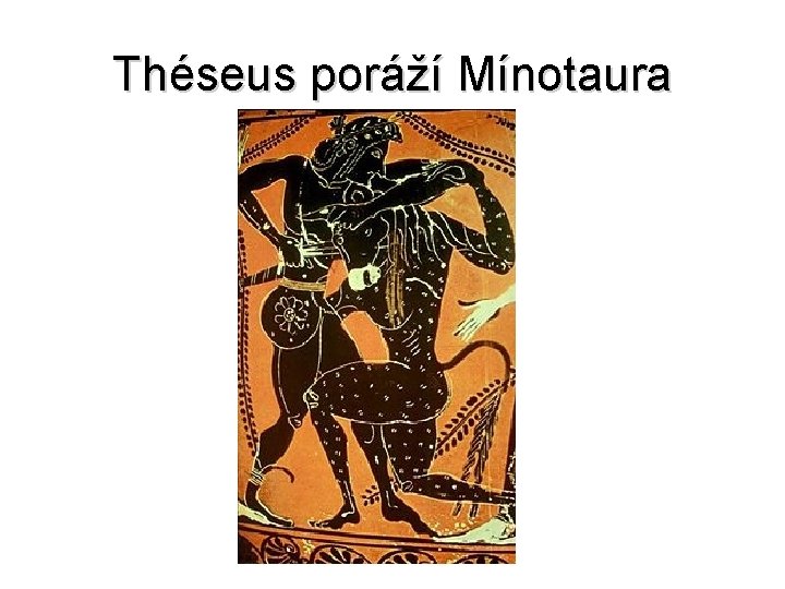 Théseus poráží Mínotaura 