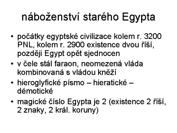 náboženství starého Egypta • počátky egyptské civilizace kolem r. 3200 PNL, kolem r. 2900