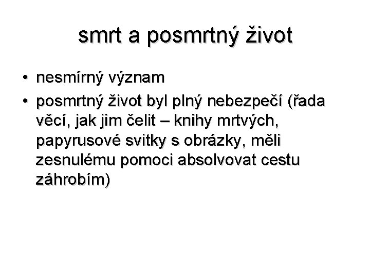 smrt a posmrtný život • nesmírný význam • posmrtný život byl plný nebezpečí (řada