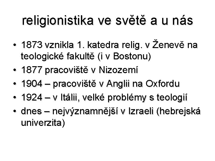 religionistika ve světě a u nás • 1873 vznikla 1. katedra relig. v Ženevě