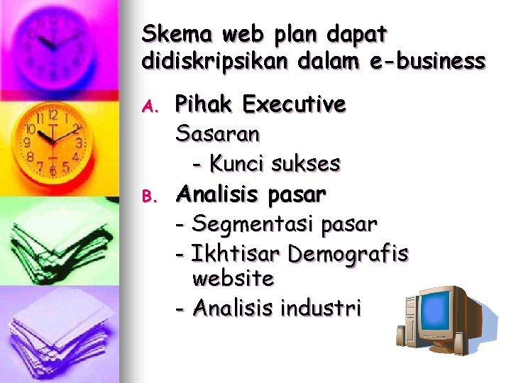 Skema web plan dapat didiskripsikan dalam e-business A. B. Pihak Executive Sasaran - Kunci