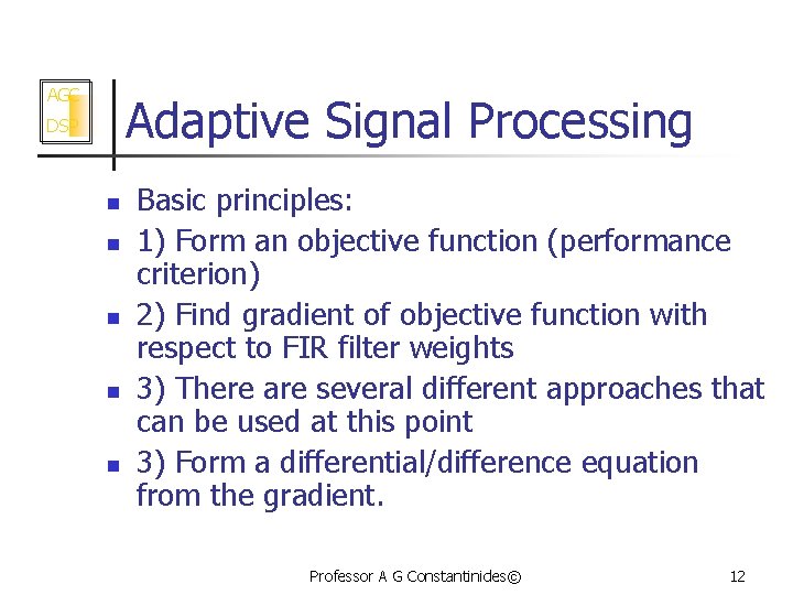 AGC Adaptive Signal Processing DSP n n n Basic principles: 1) Form an objective