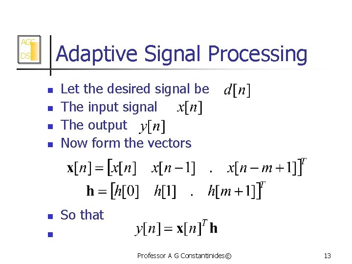 AGC Adaptive Signal Processing DSP n Let the desired signal be The input signal