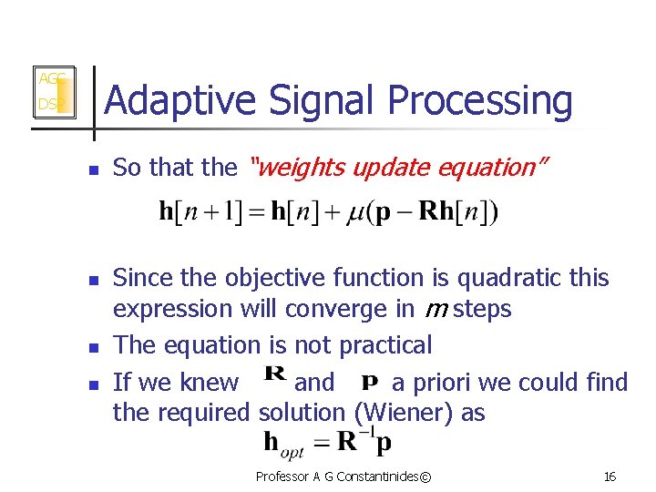 AGC Adaptive Signal Processing DSP n n So that the “weights update equation” Since