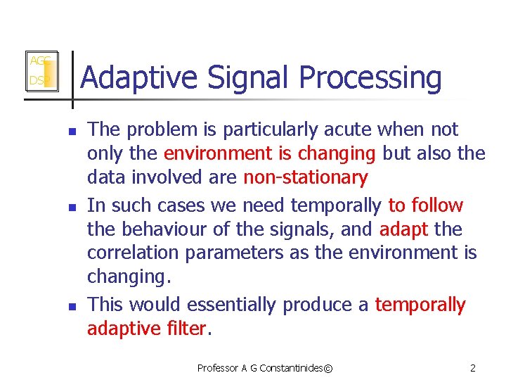AGC Adaptive Signal Processing DSP n n n The problem is particularly acute when