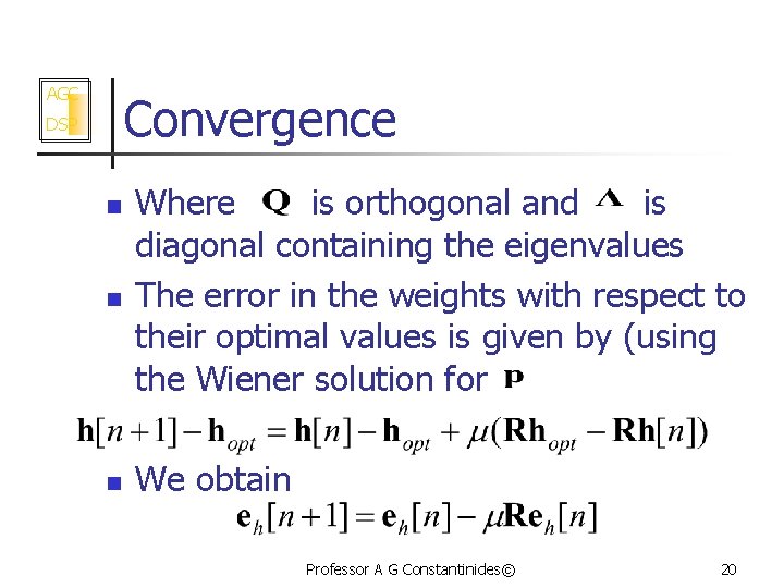 AGC Convergence DSP n Where is orthogonal and is diagonal containing the eigenvalues The