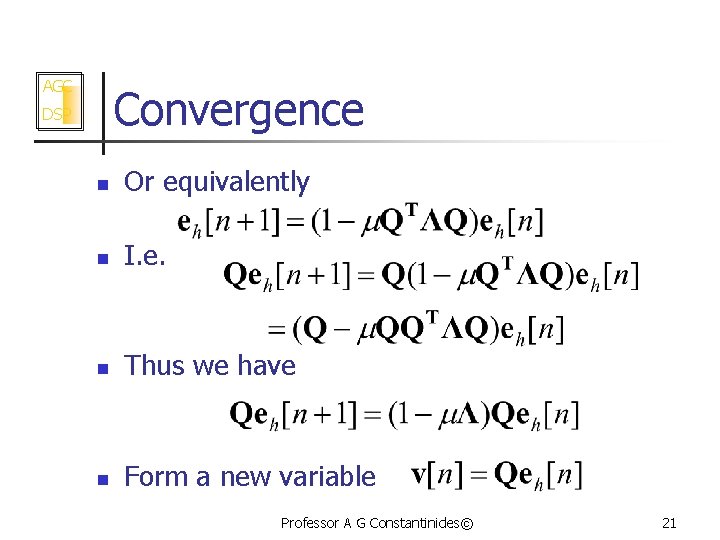 AGC Convergence DSP n Or equivalently n I. e. n Thus we have n