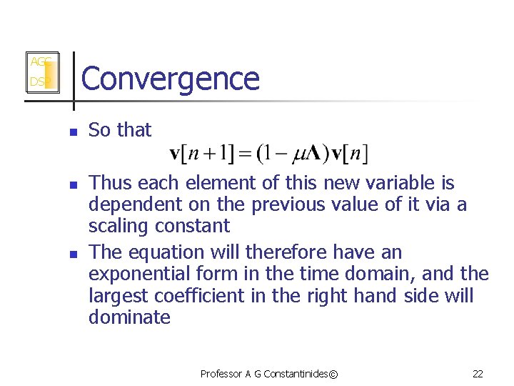 AGC Convergence DSP n n n So that Thus each element of this new