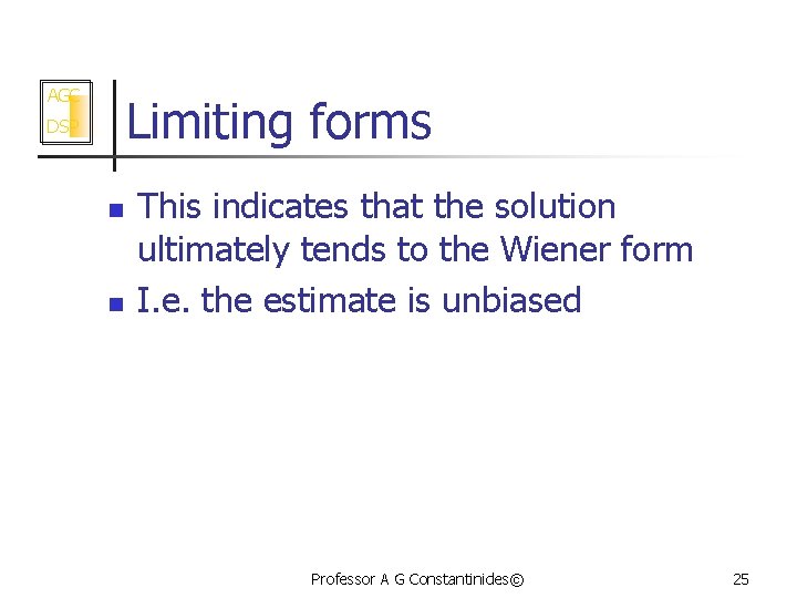 AGC Limiting forms DSP n n This indicates that the solution ultimately tends to