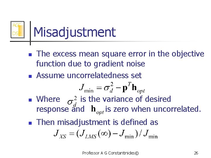 AGC Misadjustment DSP n n The excess mean square error in the objective function