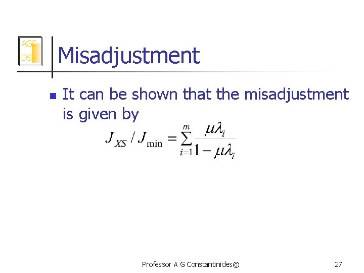 AGC Misadjustment DSP n It can be shown that the misadjustment is given by
