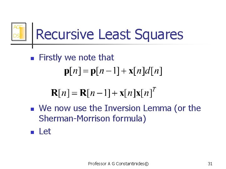 AGC Recursive Least Squares DSP n n n Firstly we note that We now