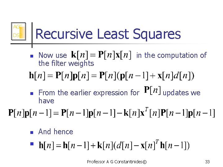 AGC Recursive Least Squares DSP n n n Now use the filter weights in