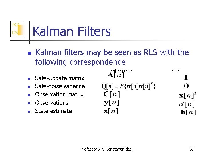 AGC Kalman Filters DSP n Kalman filters may be seen as RLS with the