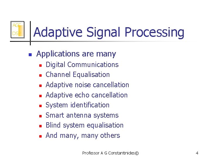 AGC Adaptive Signal Processing DSP n Applications are many n n n n Digital