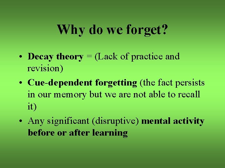 Why do we forget? • Decay theory = (Lack of practice and revision) •