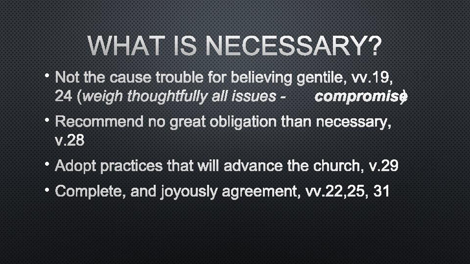 WHAT IS NECESSARY? • NOT THE CAUSE TROUBLE FOR BELIEVING GENTILE, VV. 19, 24