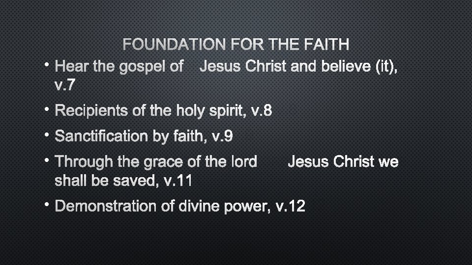 FOUNDATION FOR THE FAITH • HEAR THE GOSPEL OF JESUS CHRIST AND BELIEVE (IT),