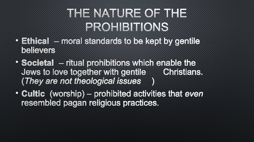 THE NATURE OF THE PROHIBITIONS • ETHICAL – MORAL STANDARDS TO BE KEPT BY