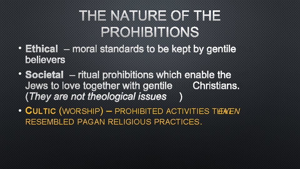 THE NATURE OF THE PROHIBITIONS • ETHICAL – MORAL STANDARDS TO BE KEPT BY