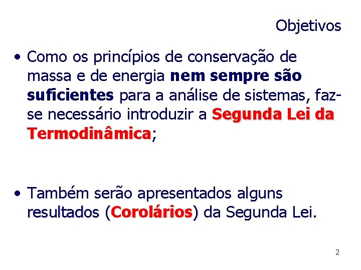 Objetivos • Como os princípios de conservação de massa e de energia nem sempre