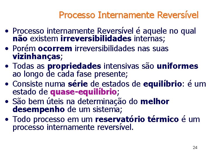Processo Internamente Reversível • Processo internamente Reversível é aquele no qual não existem irreversibilidades