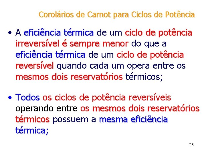 Corolários de Carnot para Ciclos de Potência • A eficiência térmica de um ciclo