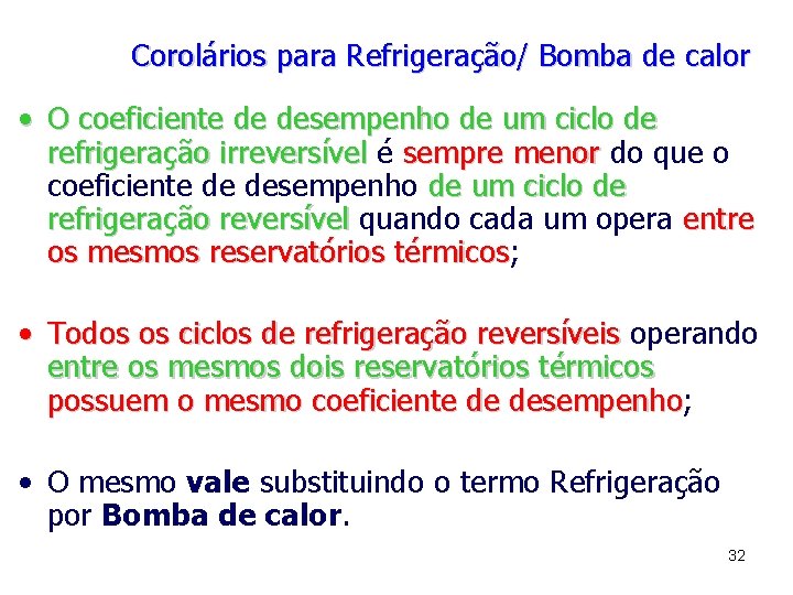 Corolários para Refrigeração/ Bomba de calor • O coeficiente de desempenho de um ciclo