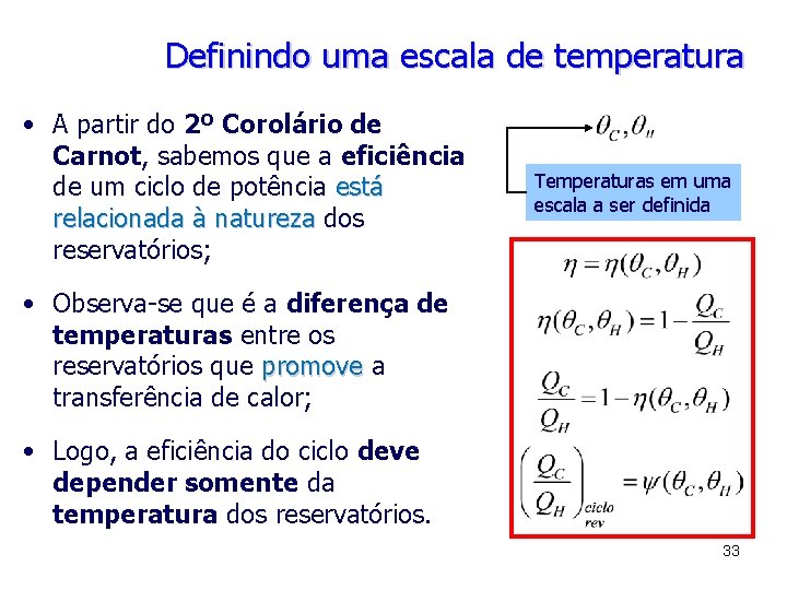 Definindo uma escala de temperatura • A partir do 2º Corolário de Carnot, sabemos