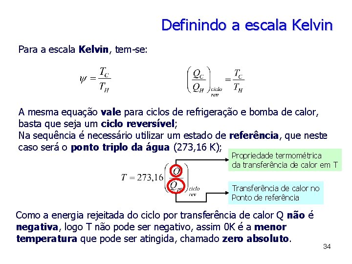 Definindo a escala Kelvin Para a escala Kelvin, tem-se: A mesma equação vale para
