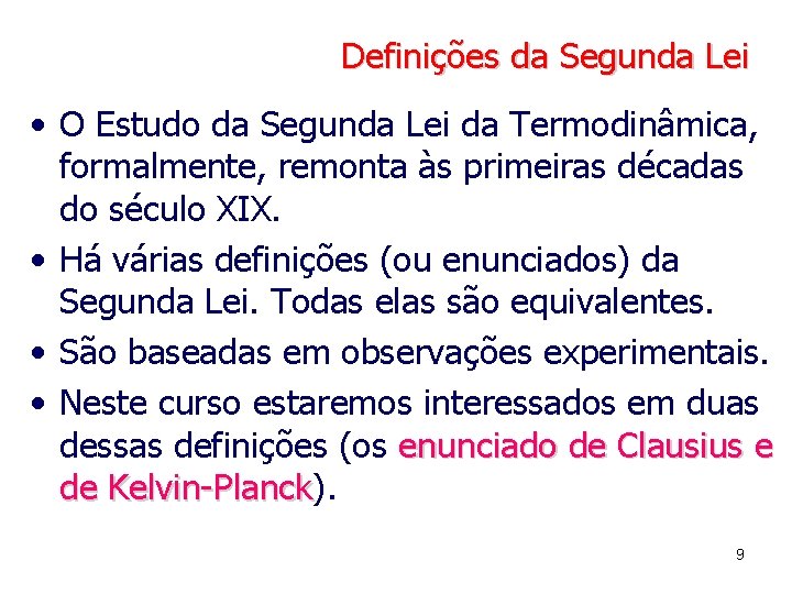 Definições da Segunda Lei • O Estudo da Segunda Lei da Termodinâmica, formalmente, remonta