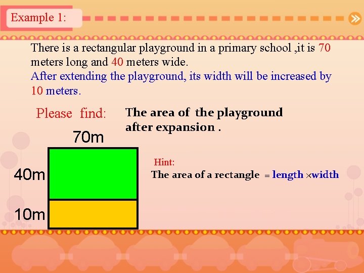 Example 1: There is a rectangular playground in a primary school , it is