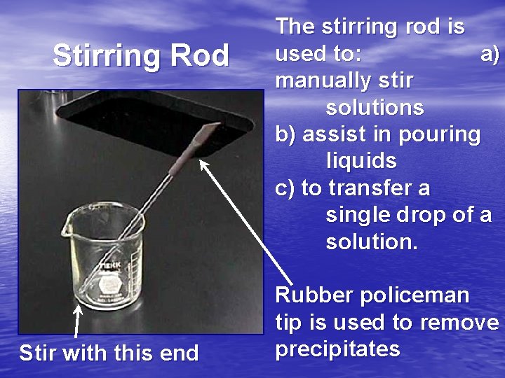 Stirring Rod Stir with this end The stirring rod is used to: a) manually