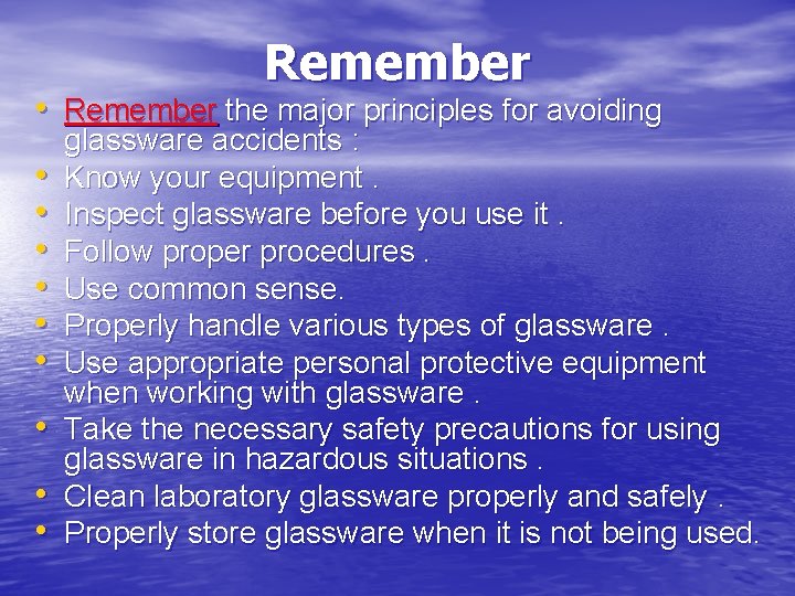 Remember • Remember the major principles for avoiding • • • glassware accidents :