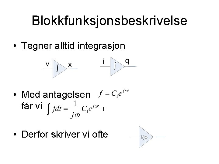 Blokkfunksjonsbeskrivelse • Tegner alltid integrasjon • Med antagelsen får vi • Derfor skriver vi