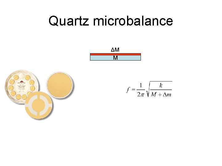 Quartz microbalance ΔM M 
