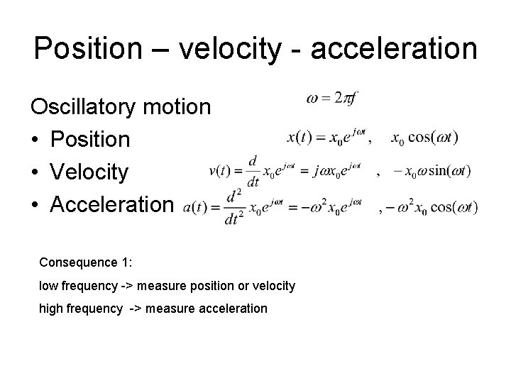 Position – velocity - acceleration Oscillatory motion • Position • Velocity • Acceleration Consequence