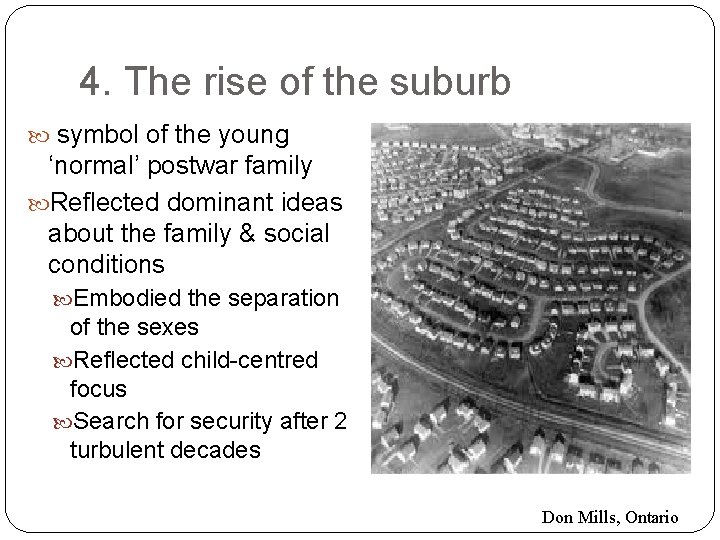 4. The rise of the suburb symbol of the young ‘normal’ postwar family Reflected