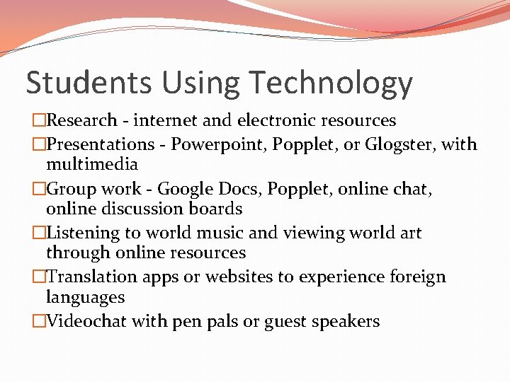 Students Using Technology �Research - internet and electronic resources �Presentations - Powerpoint, Popplet, or