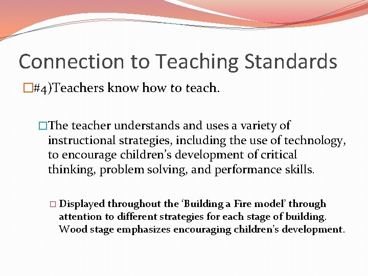 Connection to Teaching Standards �#4)Teachers know how to teach. �The teacher understands and uses