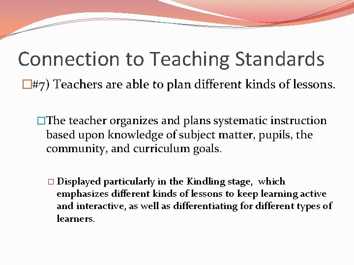 Connection to Teaching Standards �#7) Teachers are able to plan different kinds of lessons.