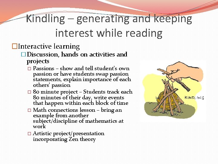 Kindling – generating and keeping interest while reading �Interactive learning �Discussion, hands on activities