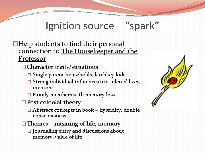 Ignition source – “spark” �Help students to find their personal connection to The Housekeeper