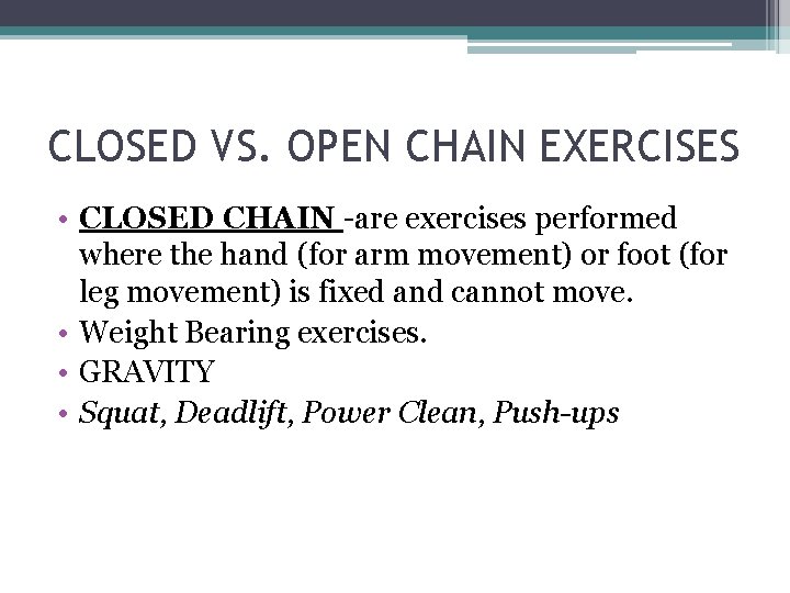 CLOSED VS. OPEN CHAIN EXERCISES • CLOSED CHAIN -are exercises performed where the hand
