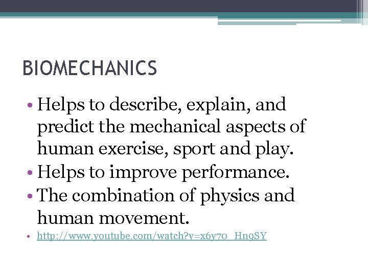BIOMECHANICS • Helps to describe, explain, and predict the mechanical aspects of human exercise,