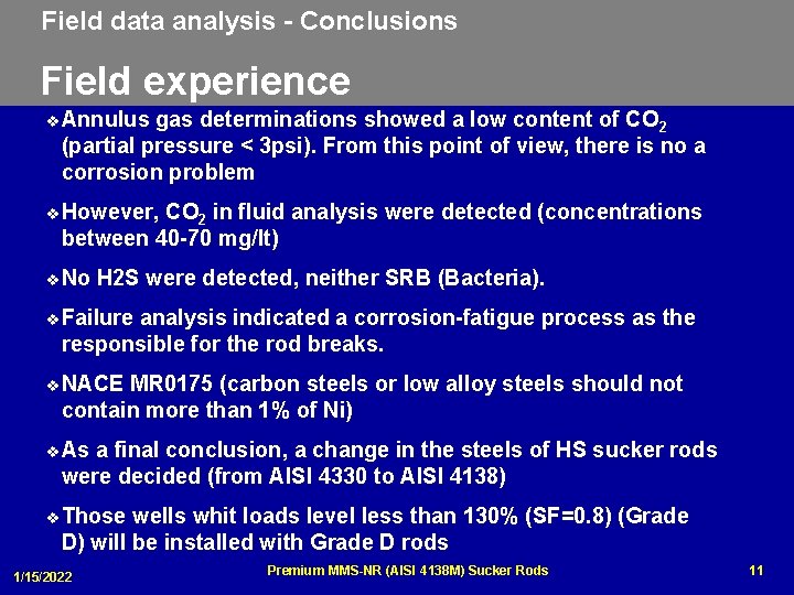 Field data analysis - Conclusions Field experience v Annulus gas determinations showed a low
