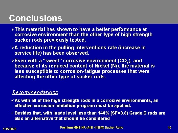 Conclusions Ø This material has shown to have a better performance at corrosive environment