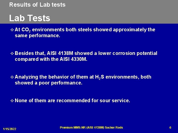 Results of Lab tests Lab Tests v At CO 2 environments both steels showed