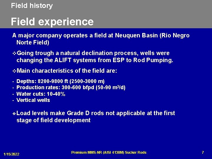 Field history Field experience A major company operates a field at Neuquen Basin (Río