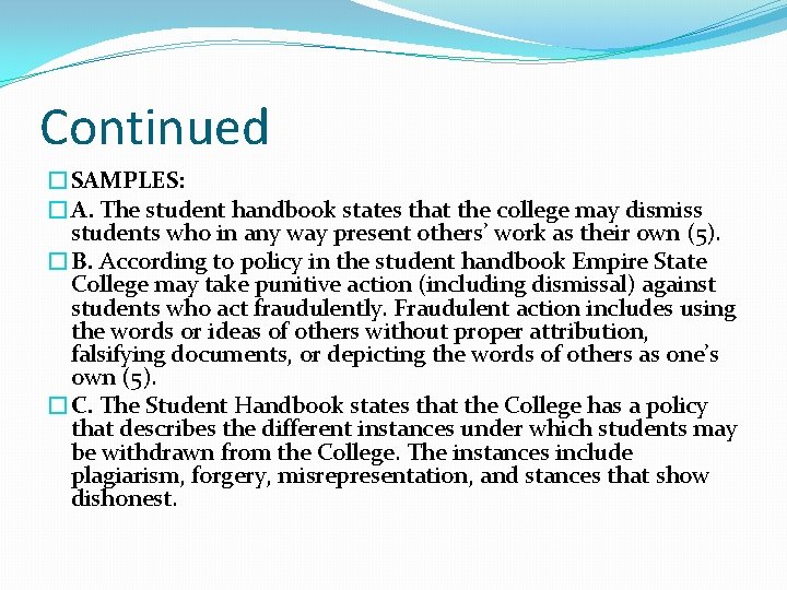 Continued �SAMPLES: �A. The student handbook states that the college may dismiss students who